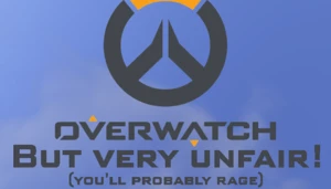 Overwatch but everything is unfair