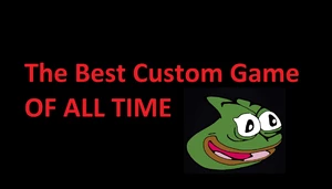 The Best Custom Game of ALL TIME