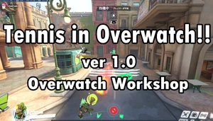 Tennis in Overwatch!! ver 1.0 [No further updates]