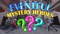 ❓ Eventful Mystery Heroes