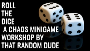 Roll the dice: A chaos workshop minigame