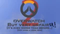 Overwatch but everything is unfair 2.0
