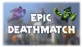 EPIC DEATHMATCH