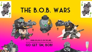 The B.O.B. Wars