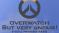 Overwatch but everything is unfair