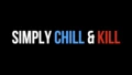Simply Chill & Kill