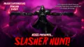 SLASHER HUNT!
