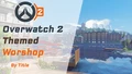 Overwatch 2 Inspired Workshop