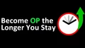 Become OP the Longer You Stay