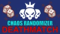 Chaos Randomizer Deathmatch