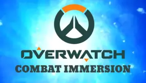 Overwatch's Combat Immersion (Under Maintenance)