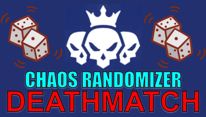 (OLD) Chaos Randomizer Deathmatch