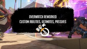☆ OVERWATCH REWORKED | CUSTOM ABILITIES, ULTIMATES, PASSIVES ☆