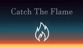 Catch The Flames