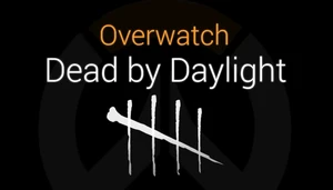 Overwatch Dead by Daylight