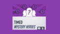 Timed Mystery Heroes!