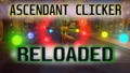 Ascendant Clicker [Reloaded]