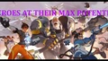 Heroes At Their Max Potential
