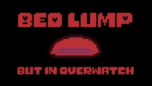 Bed Lump but in Overwatch