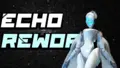 Echo Rework 