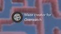 Maze creator for overwatch (Build your own maze under 5 minutes!)