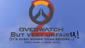 Overwatch but everything is unfair 2.0