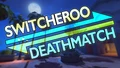 🔗 Switcheroo Deathmatch