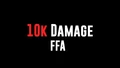 10k Damage FFA