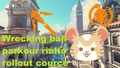 Wrecking ball rollout parkour Rialto